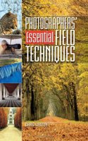 Photographers' Essential Field Techniques