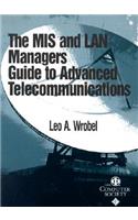 The MIS and LAN Manager's Guide to Advanced Telecommunications: (Systems)