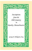 Inscriptions from the Old Cemetery in Rowley, Massachusetts