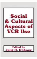 Social and Cultural Aspects of Vcr Use