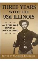 Three Years with the 92nd Illinois: Civil War Diary of John M. King
