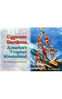 Cypress Gardens, America'S Tropical Wonderland