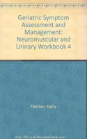 Neuromuscular and Urinary (Workbook 4) (Geriatric Symptom Assessment and Management)