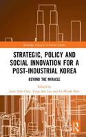 Strategic, Policy and Social Innovation for a Post-Industrial Korea