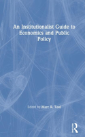 An Institutionalist Guide to Economics and Public Policy
