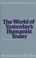 World of Yesterday's Humanist Today: Proceedings of the Stefan Zweig Symposium