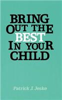 Bring Out the Best in Your Child