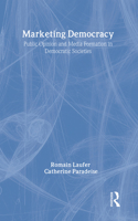 Marketing Democracy: Public Opinion and Media Formation in Democratic Societies