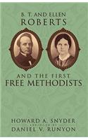 B. T. and Ellen Roberts and the First Free Methodists