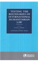 Testing the Boundaries of International Humanitarian Law