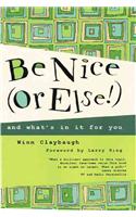Be Nice or Else!: And What's in It for You