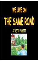 We Live On The Same Road
