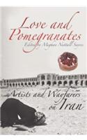 Love and Pomegranates: Artists and Wayfarers on Iran