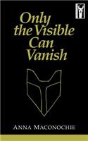 Only the Visible Can Vanish