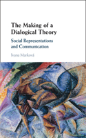 Making of a Dialogical Theory: Social Representations and Communication