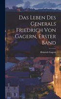 Leben Des Generals Friedrich Von Gagern, Erster Band