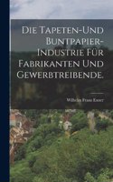 Tapeten-und Buntpapier-Industrie für Fabrikanten und Gewerbtreibende.