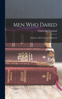 Men Who Dared; Studies in Old Testament Manhood