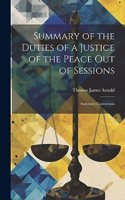 Summary of the Duties of a Justice of the Peace Out of Sessions