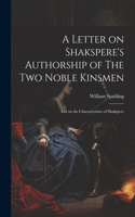 Letter on Shakspere's Authorship of The Two Noble Kinsmen