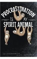 Procrastination Is My Spirit Animal: A sloth notebook for true sloth lovers 120 journal pages with funny lazy easy-going prompts