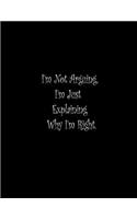 I'm Not Arguing. I'm Just Explaining Why I'm Right.
