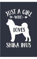 Just A Girl Who Loves Shiba Inus Notebook - Gift for Shiba Inu Lovers and Dog Owners - Shiba Inu Journal