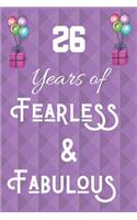 26 Years of Fearless & Fabulous: 26th Birthday Gift Quote Journal / Notebook / Diary (6 x 9 - 110 Blank Lined Pages)