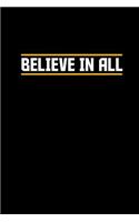 Believe in all: Notebook Journal Diary 110 Lined pages
