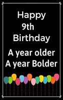 Happy 9th Birthday A Year Older A Year Bolder