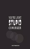 You're Just Stupid Coworker