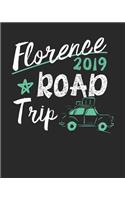 Florence Road Trip 2019: Florence Travel Journal- Florence Vacation Journal - 150 Pages 8x10 - Packing Check List - To Do Lists - Outfit Planner And Much More