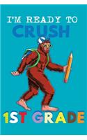 I'm Ready To Crush 1st Grade