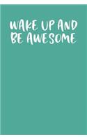 Wake Up and Be Awesome