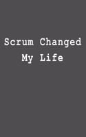 Scrum Changed My Life: Blank Lined Journal