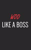 Wod Like a Boss: A Matte Soft Cover Notebook to Write In. 120 Blank Lined Pages