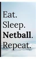 Eat Sleep Netball Repeat: Notebook 120 Lined Pages for Note Taking Game Planning Notepad