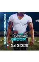 The Beastly Groom Lib/E: (The Texas Titan Romances Lib/E, 3)
