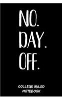 No. Day. Off.