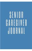 Senior Caregiver Journal: The Ultimate Caregiver's Diary To Write Medical Tracking Information in. This is a 6X9 101 Page Prompted Fill In Organizer for Those Caring For Seni