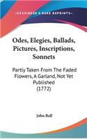 Odes, Elegies, Ballads, Pictures, Inscriptions, Sonnets: Partly Taken from the Faded Flowers, a Garland, Not Yet Published (1772)