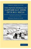 The Private Journal of Captain G. F. Lyon, of HMS Hecla