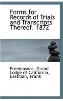 Forms for Records of Trials and Transcripts Thereof. 1872