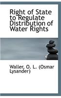 Right of State to Regulate Distribution of Water Rights