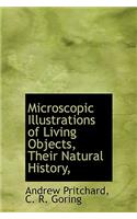 Microscopic Illustrations of Living Objects, Their Natural History,