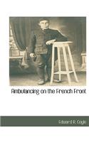 Ambulancing on the French Front