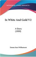 In White And Gold V2: A Story (1888)