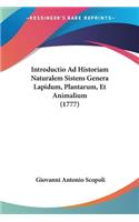 Introductio Ad Historiam Naturalem Sistens Genera Lapidum, Plantarum, Et Animalium (1777)