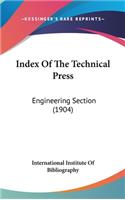 Index Of The Technical Press: Engineering Section (1904)