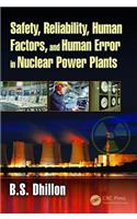 Safety, Reliability, Human Factors, and Human Error in Nuclear Power Plants